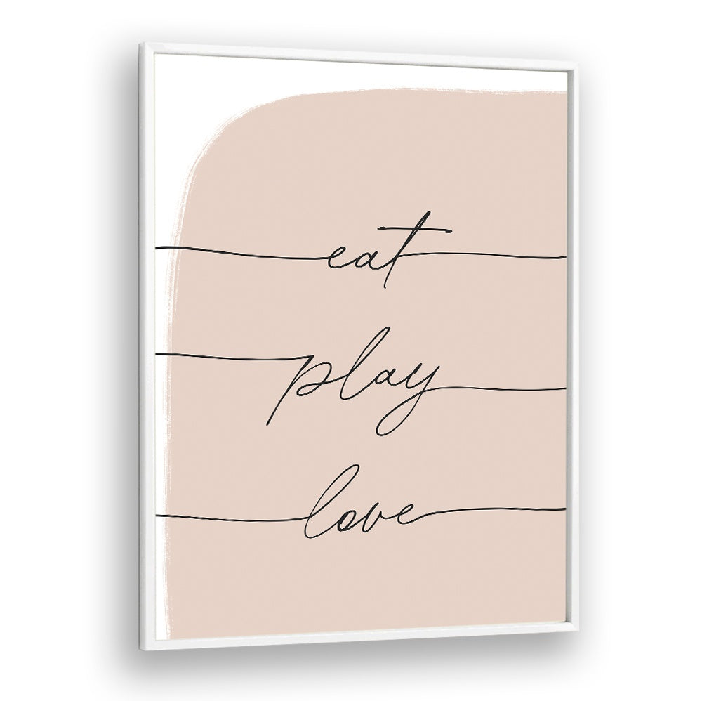 Minimal blush poster with handwritten script reading EAT PLAY LOVE , QUOTES in black, framed modern typography wall art