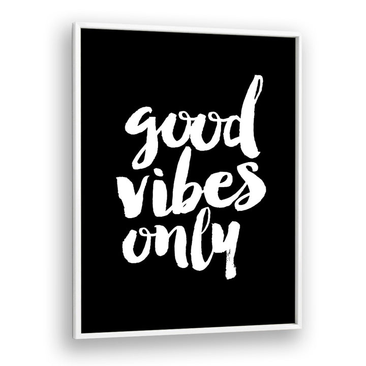 GOOD VIBES ONLY! BY BRETT WILSON , QUOTES AND TYPOGRAPHY POSTERS