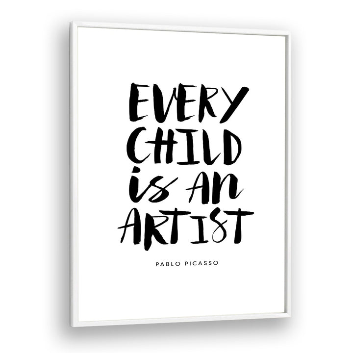 EVERY CHILD IS AN ARTIST BY BRETT WILSON , QUOTES AND TYPOGRAPHY POSTERS