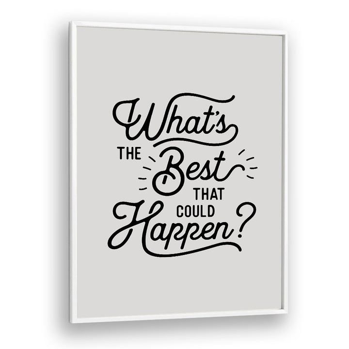 WHAT'S THE BEST THAT COULD HAPPEN BY BRETT WILSON , QUOTES AND TYPOGRAPHY POSTERS