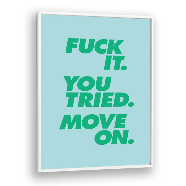 MOVE ON ! BY BRETT WILSON , QUOTES AND TYPOGRAPHY POSTERS