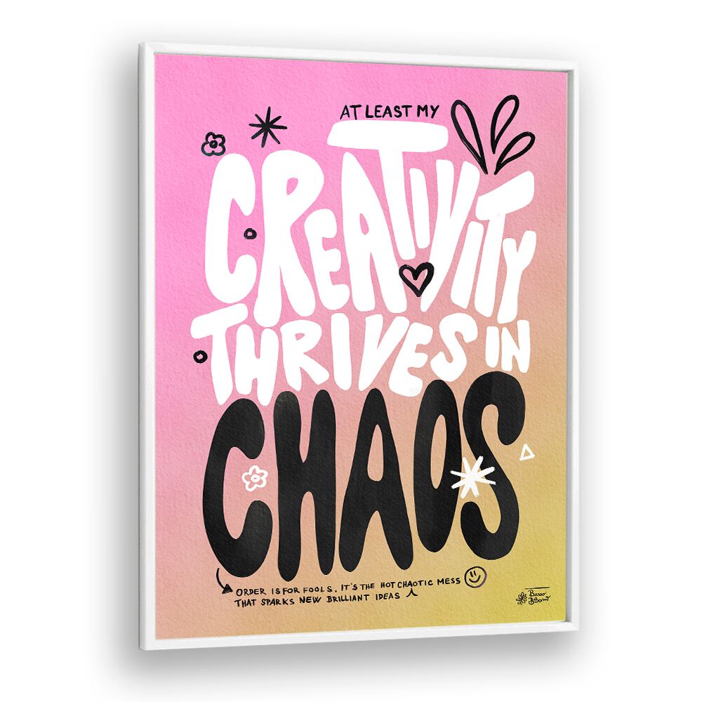 CREATIVE CHAOS BY BAROO BLOOM , QUOTES AND TYPOGRAPHY POSTERS