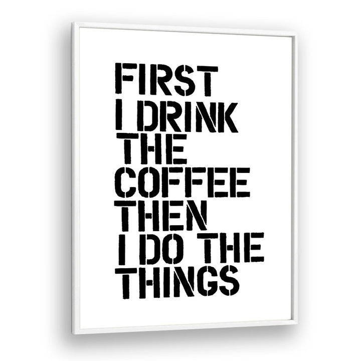 Stylish COFFEE FIRST, QUOTES poster by Brett Wilson, perfect for energizing any coffee lover's space.