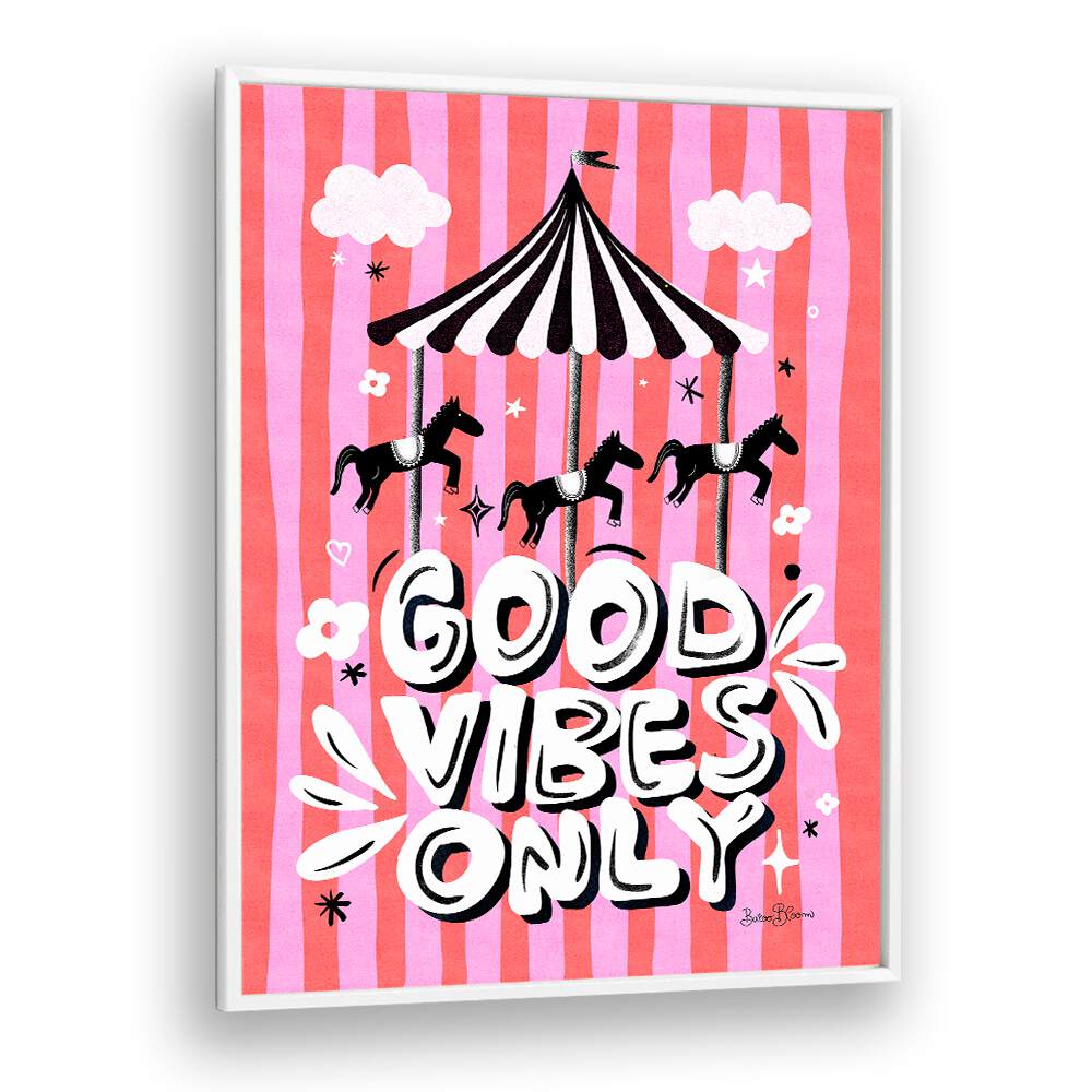 CAROUSEL GOOD VIBES ONLY BY BAROO BLOOM , QUOTES AND TYPOGRAPHY POSTERS