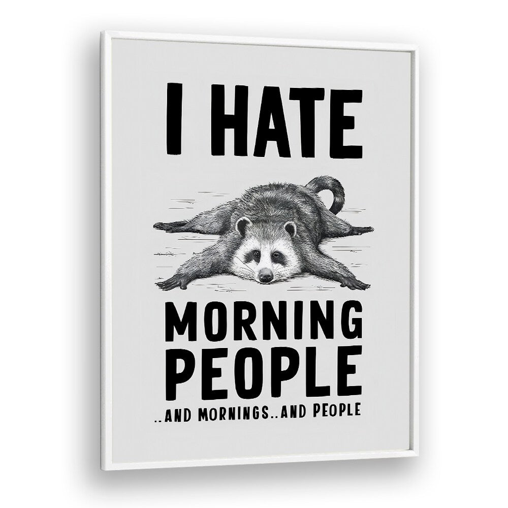 I HATE MORNING PEOPLE BY ANDREAS MAGNUSSON,  QUOTES AND TYPOGRAPHY POSTERS