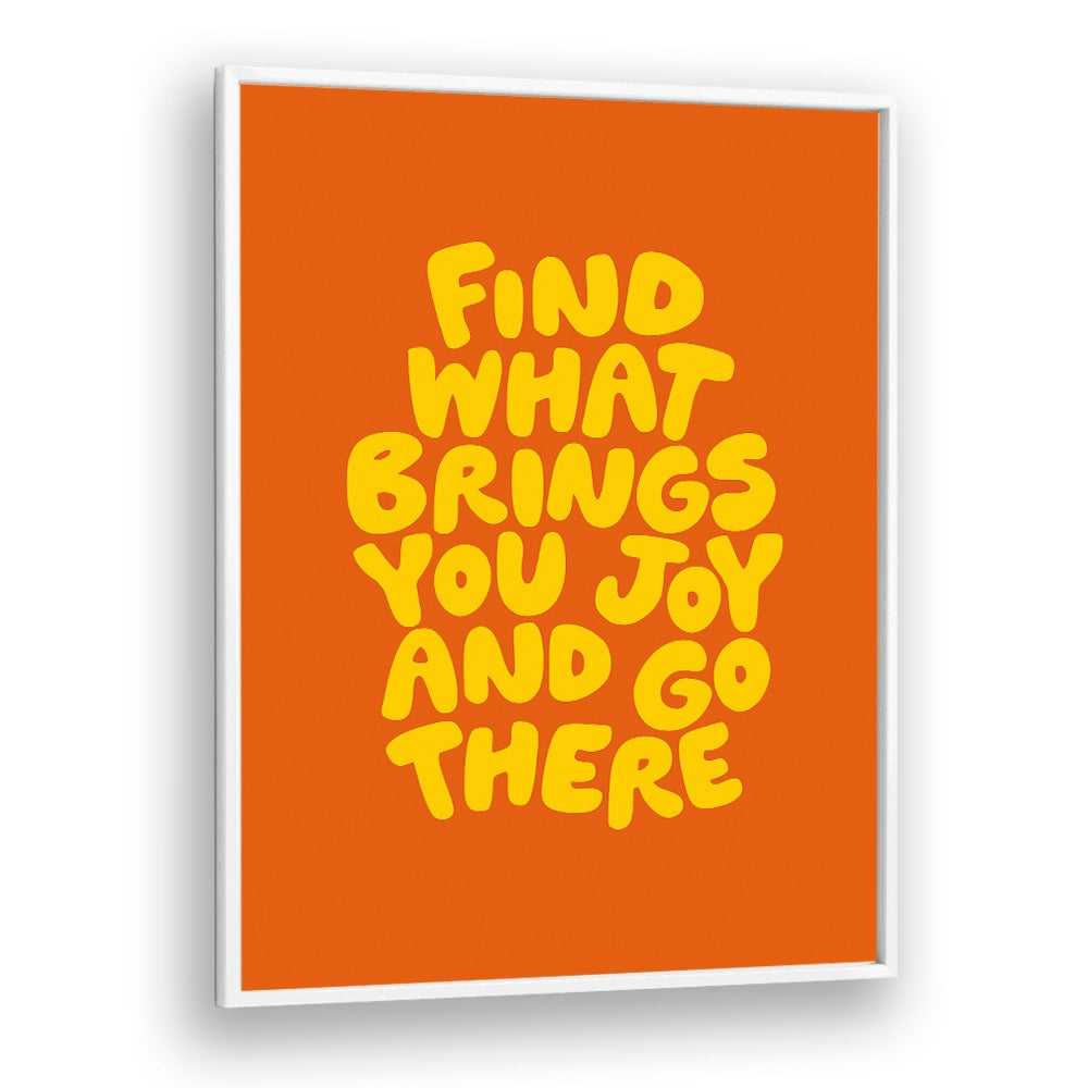 FIND THE JOY BY BRETT WILSON , QUOTES AND TYPOGRAPHY POSTERS