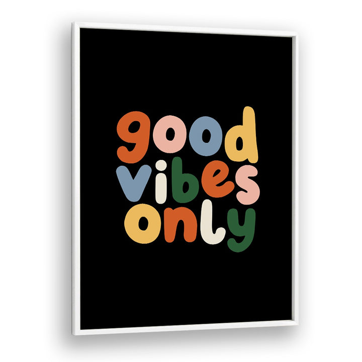 GOOD VIBES ONLY II BY BRETT WILSON , QUOTES AND TYPOGRAPHY POSTERS