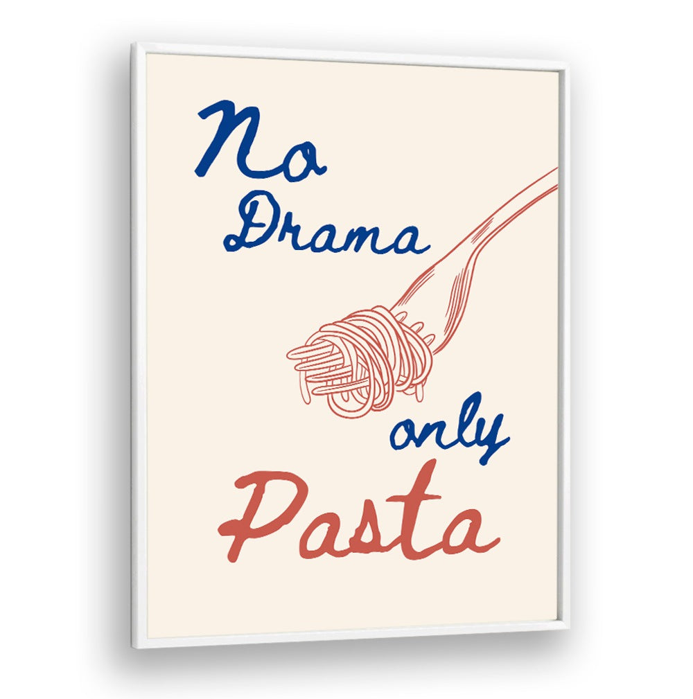 NO DRAMA ONLY PASTA