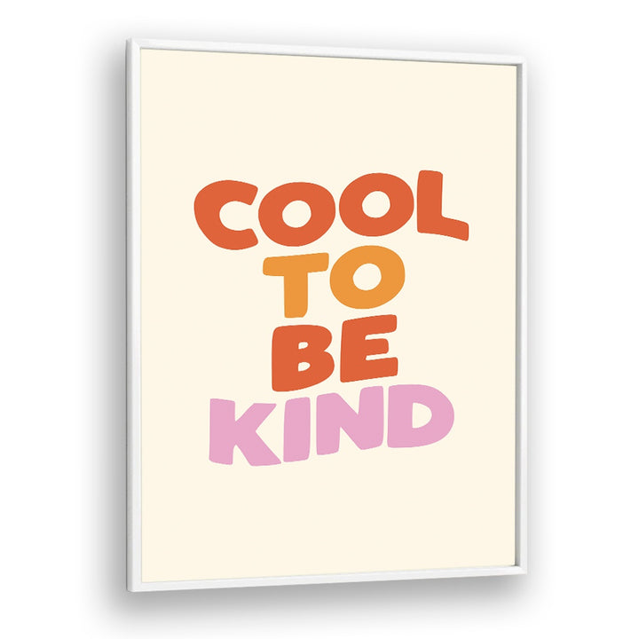 COOL TO BE KIND BY BRETT WILSON , QUOTES AND TYPOGRAPHY POSTERS