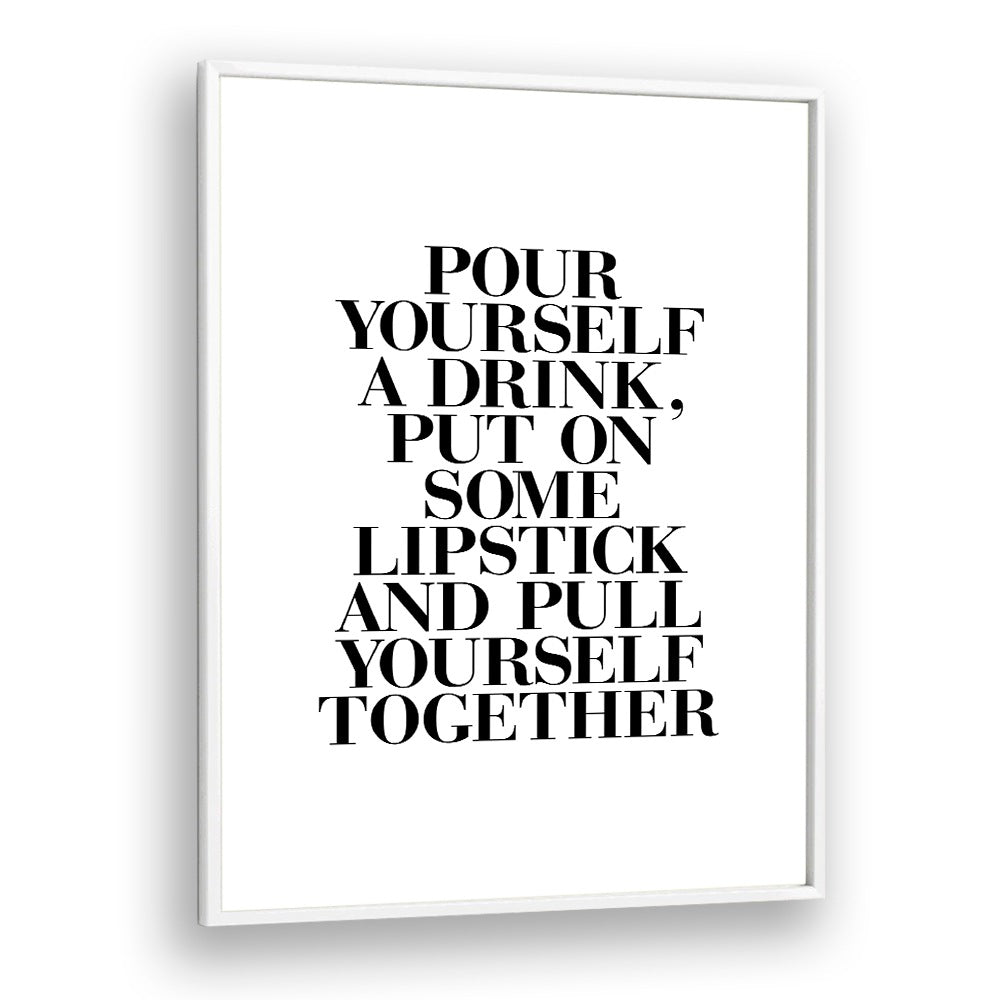 PULL YOURSELF TOGETHER BY BRETT WILSON , QUOTES AND TYPOGRAPHY POSTERS