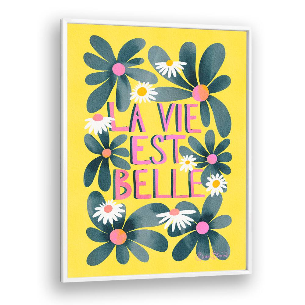 LA VIE EST BELLE BY BAROO BLOOM , QUOTES AND TYPOGRAPHY POSTERS