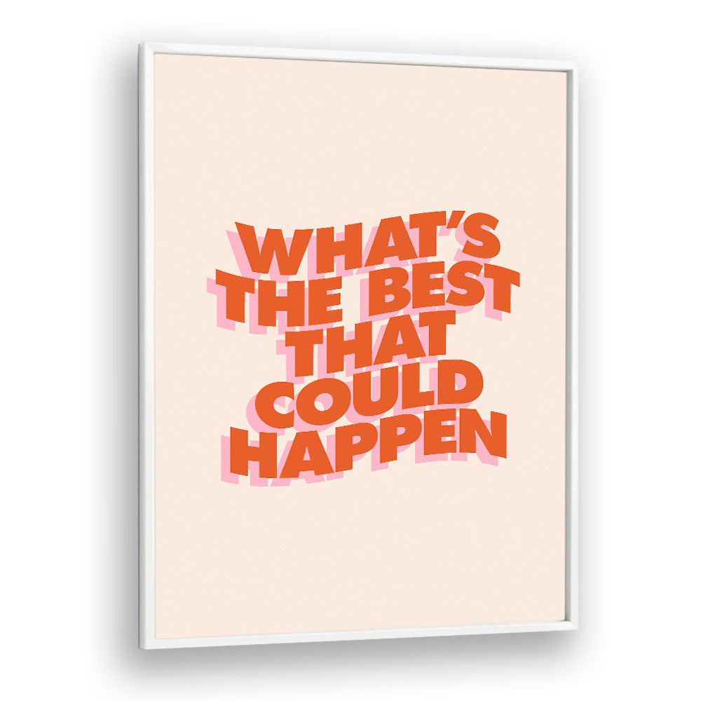 WHAT'S THE BEST THAT COULD HAPPEN III BY BRETT WILSON , QUOTES AND TYPOGRAPHY POSTERS