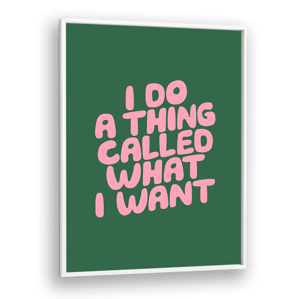 I DO A THING CALLED WHAT I WANT BY BRETT WILSON , QUOTES AND TYPOGRAPHY POSTERS