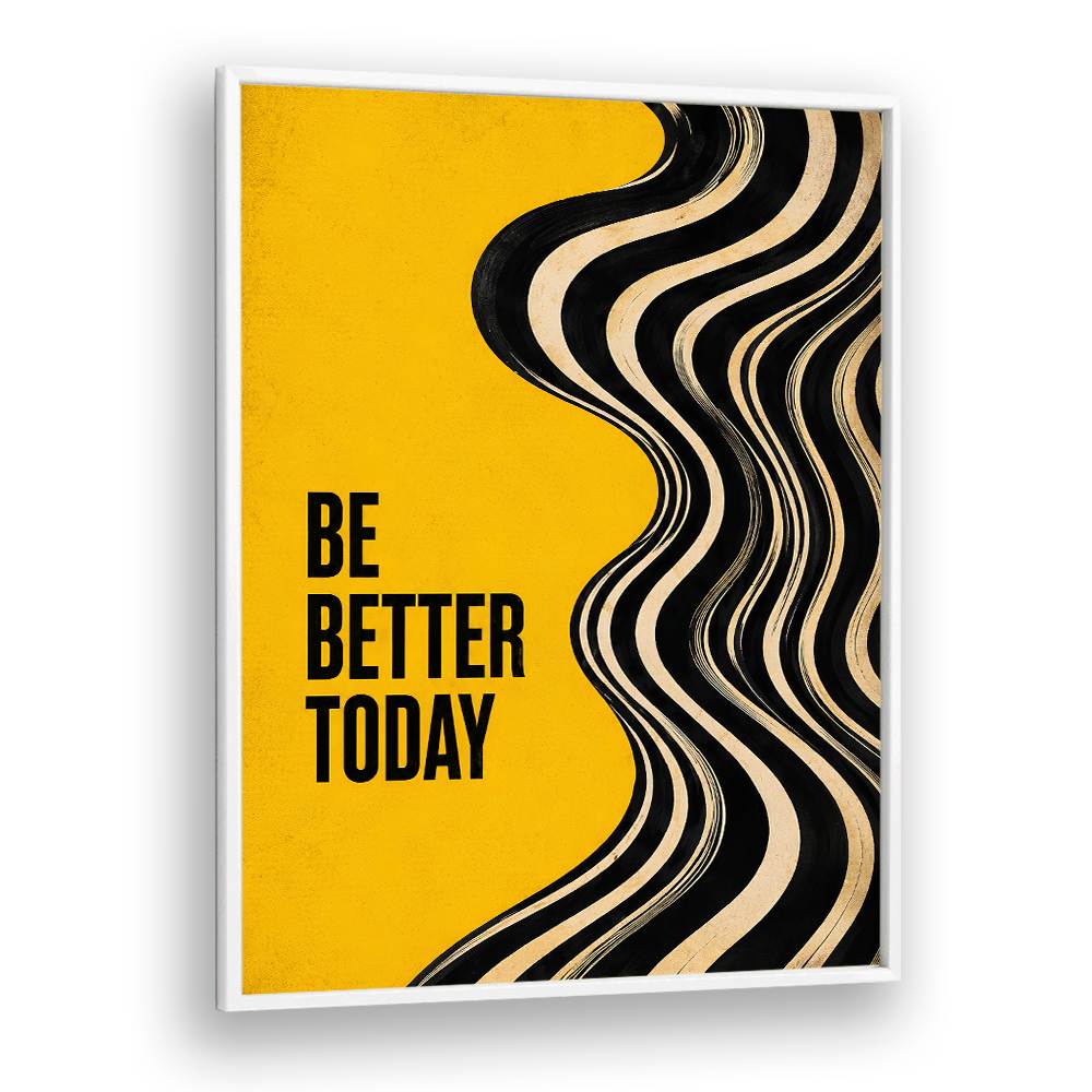BE BETTER TODAY