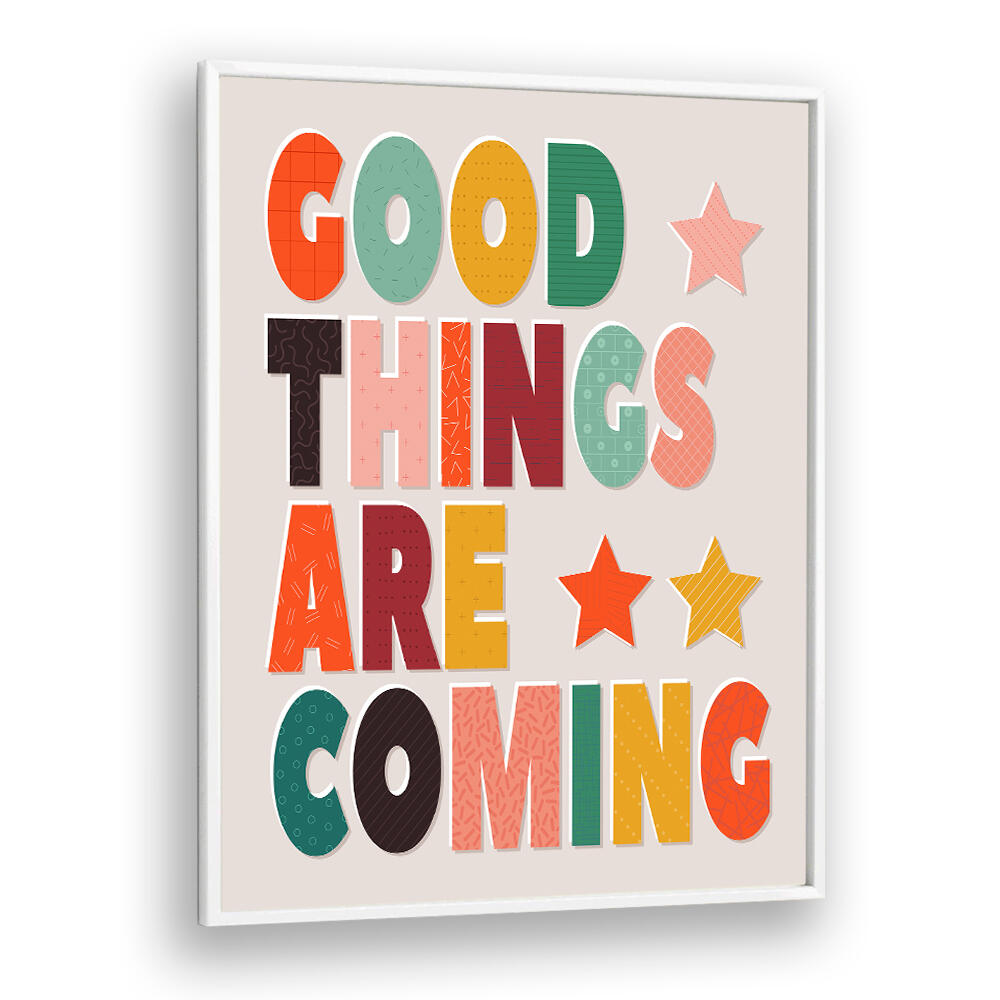 GOOD THINGS ARE COMING