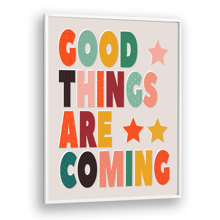 GOOD THINGS ARE COMING