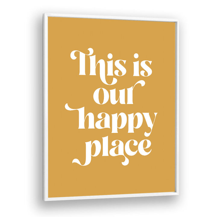 HAPPY PLACE II , QUOTES & TYPOGRAPHY POSTERS