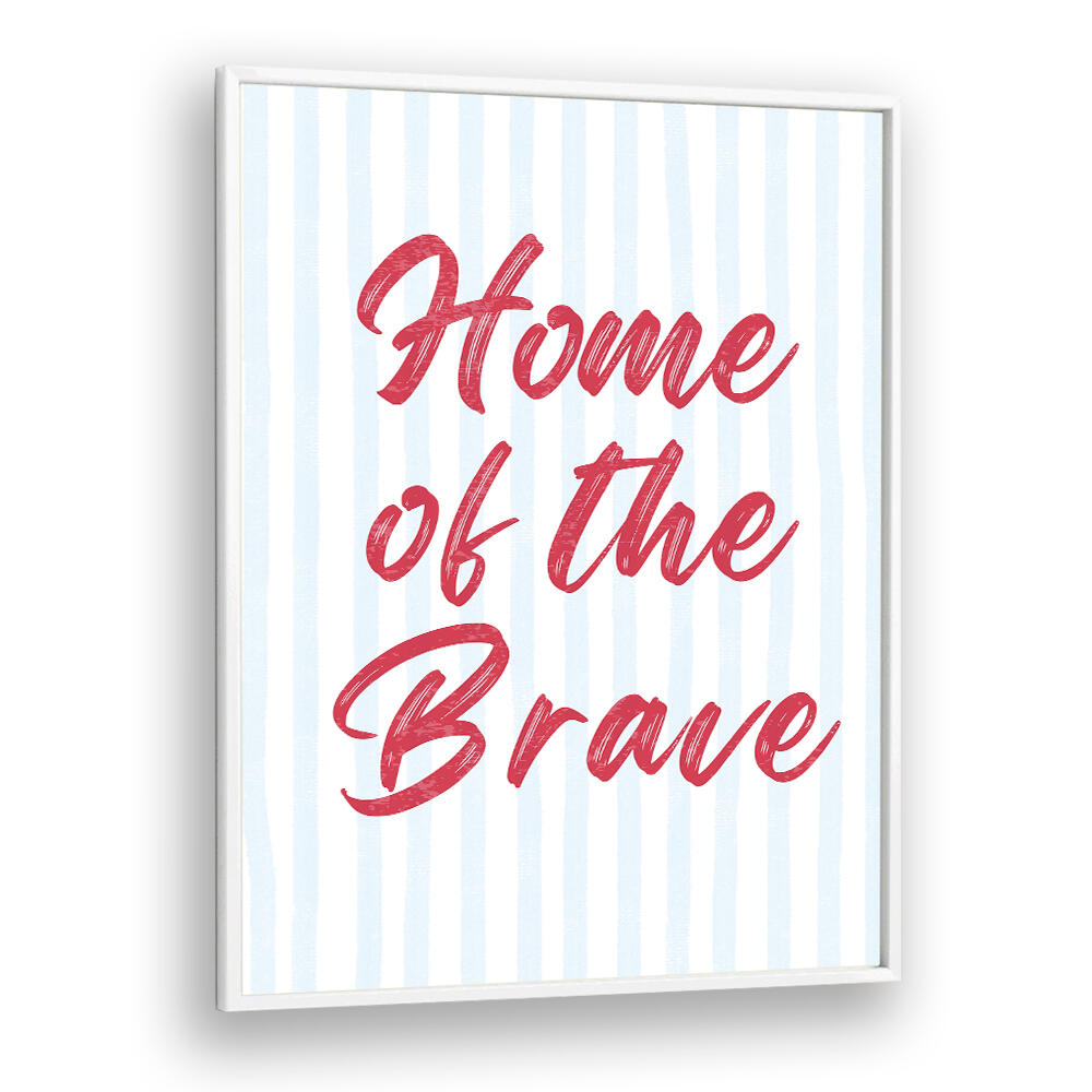 HOME OF THE BRAVE , QUOTES & TYPOGRAPHY POSTERS