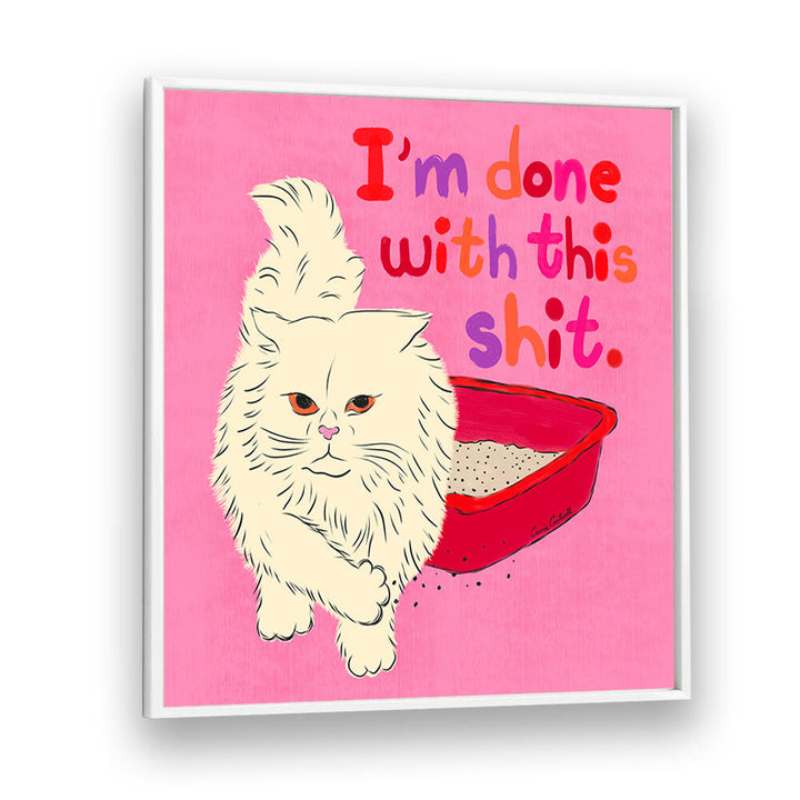 I'M DONE WITH THIS SHIT