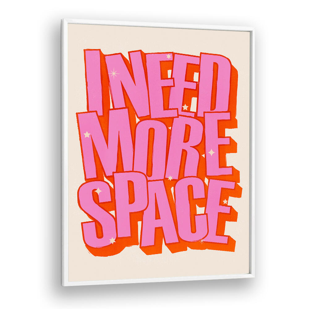 I NEED MORE SPACE
