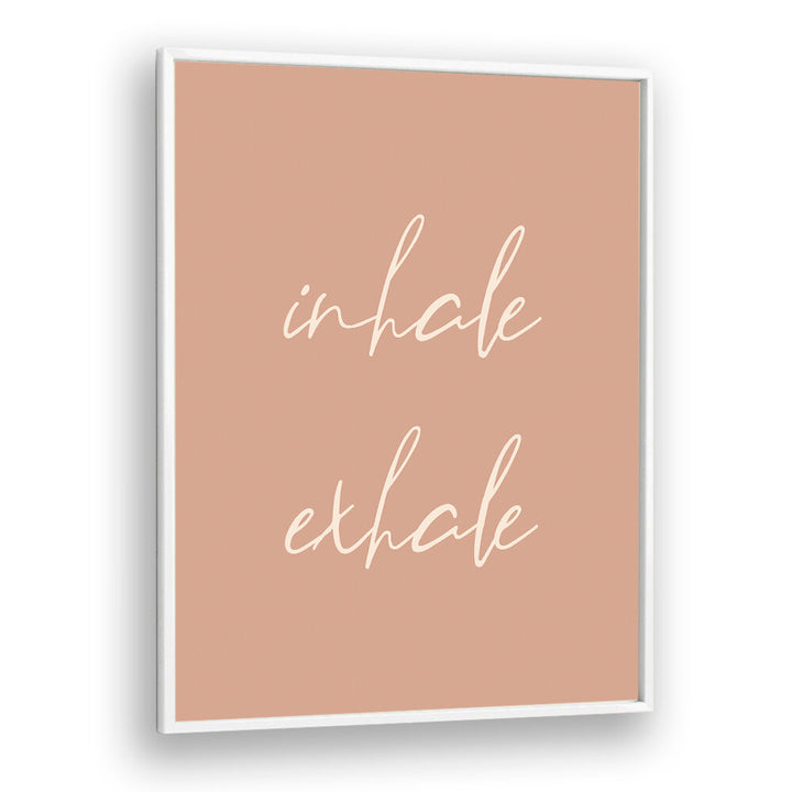 INHALE EXHALE , QUOTES & TYPOGRAPHY POSTERS