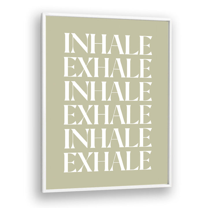 INHALE EXHALE IV , QUOTES & TYPOGRAPHY POSTERS