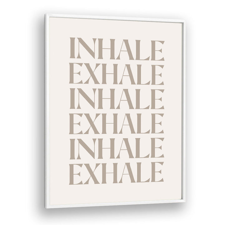 INHALE EXHALE III , QUOTES & TYPOGRAPHY POSTERS
