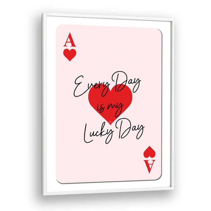 LUCKY ACE HEARTS , QUOTES & TYPOGRAPHY POSTERS