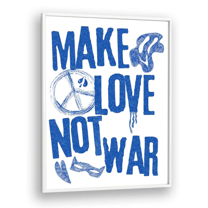 MAKE LOVE NOT WAR , QUOTES & TYPOGRAPHY POSTERS