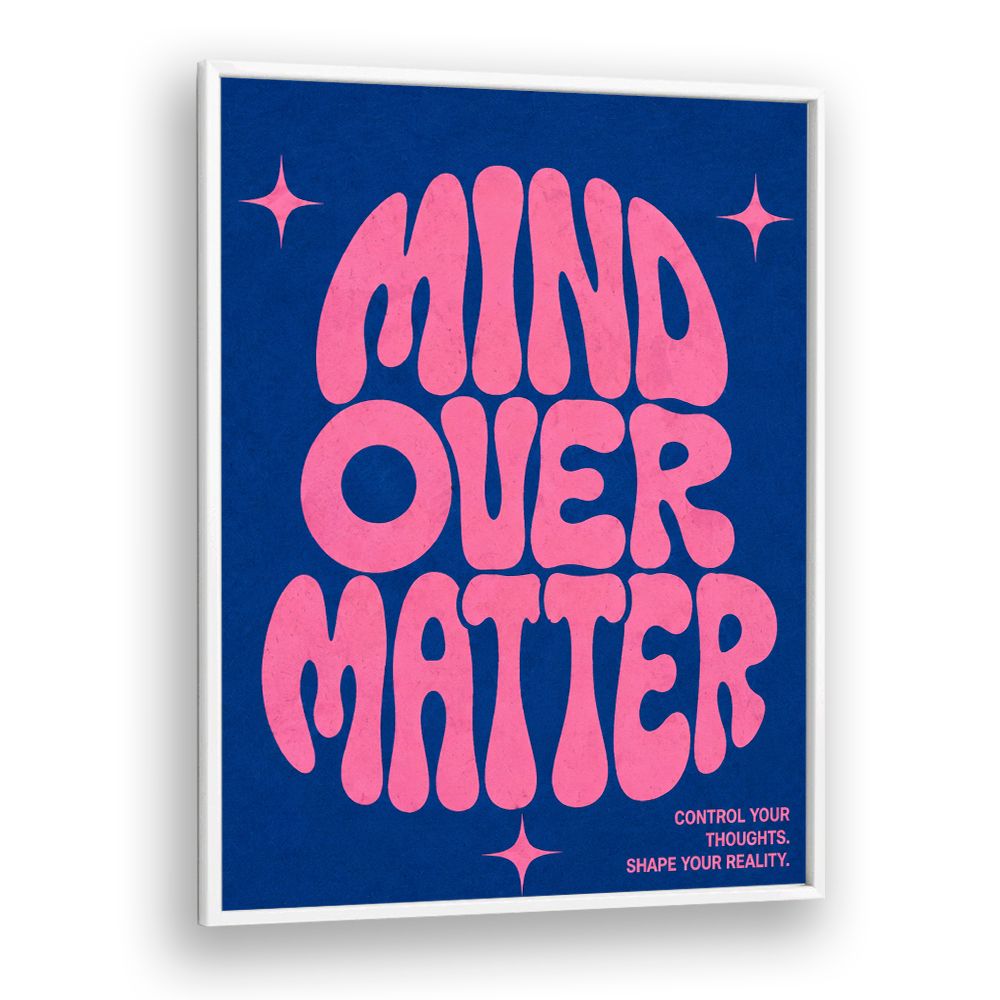 MIND OVER MATTER