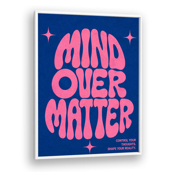 MIND OVER MATTER