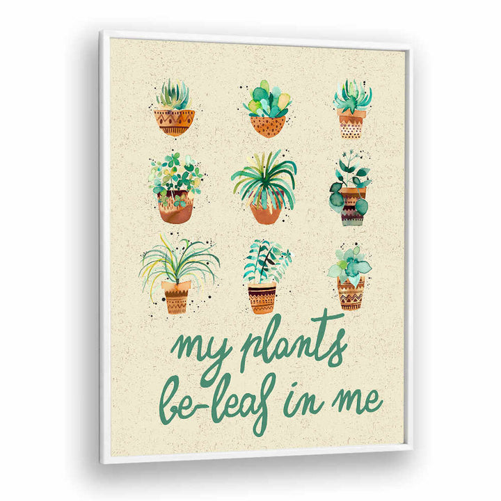 MY PLANTS BELIEVE IN ME , QUOTES & TYPOGRAPHY POSTERS