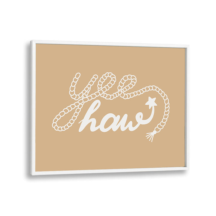 NEUTRAL YEEHAW III , QUOTES & TYPOGRAPHY POSTERS