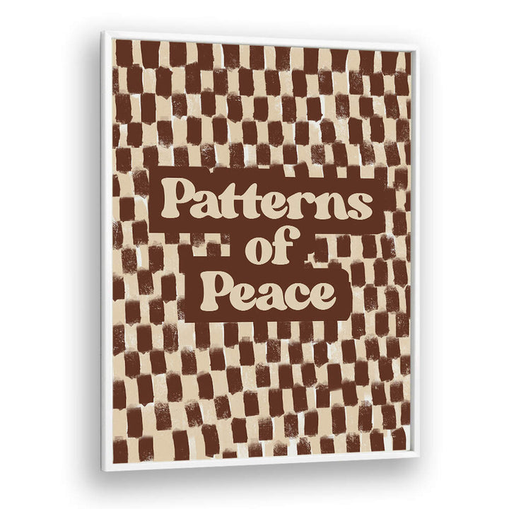 PATTERN SO PEACE , QUOTES & TYPOGRAPHY POSTERS