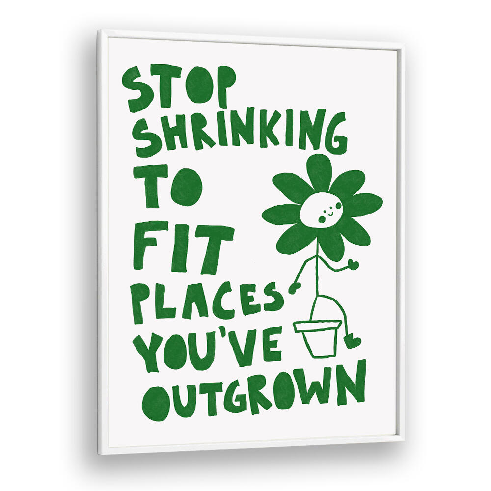 STOP SHRINKING , QUOTES & TYPOGRAPHY POSTERS