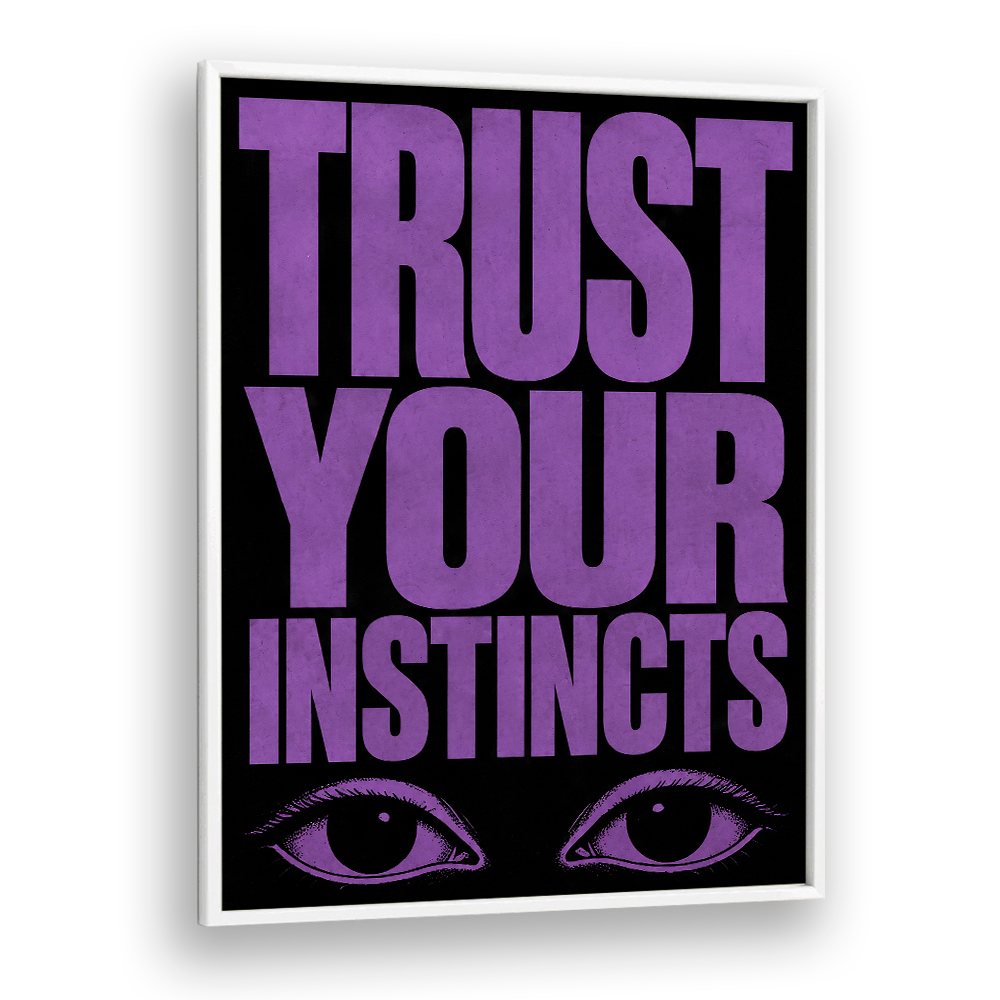 TRUST YOUR INSTINCTS