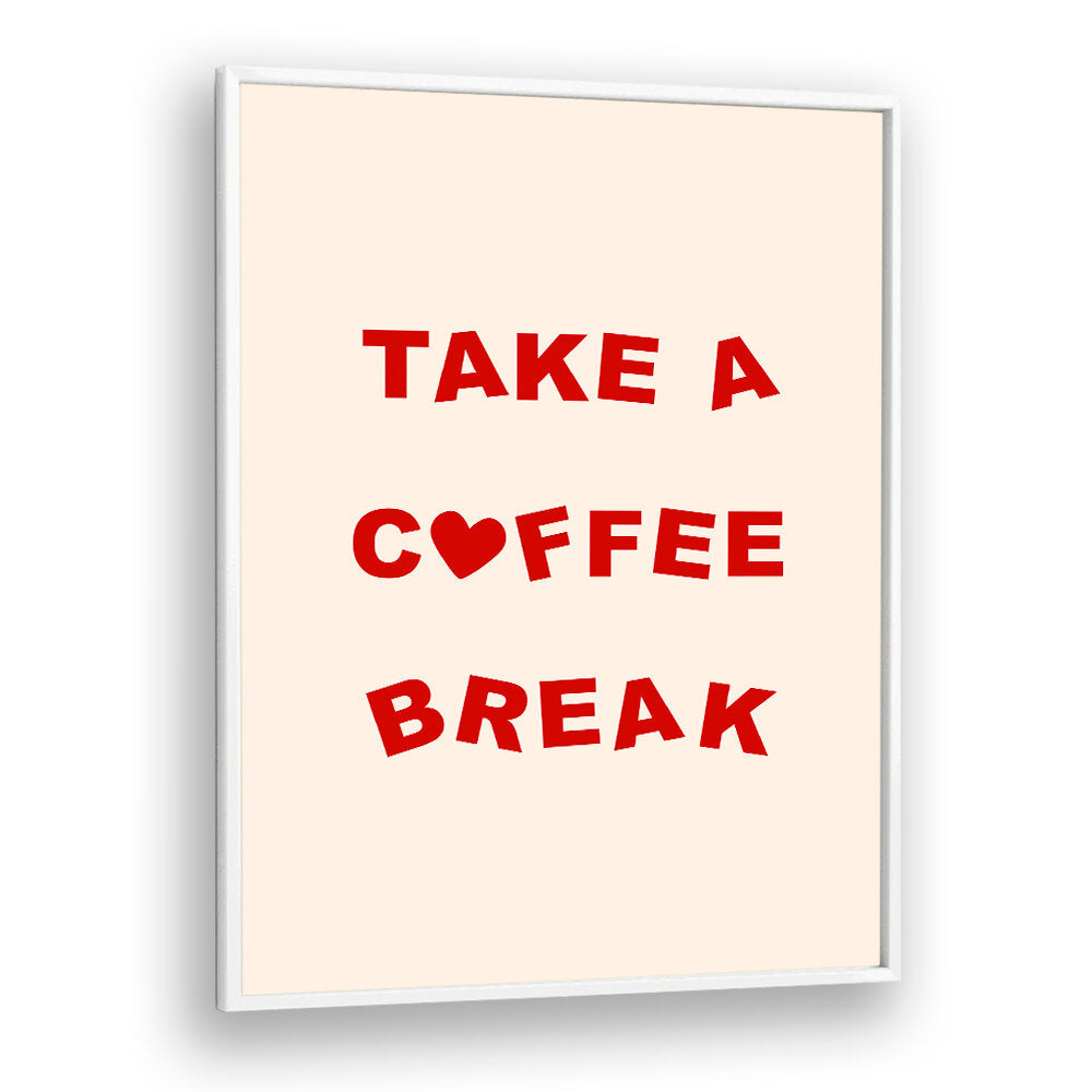TAKE A COFFEE BREAK , BAR & CAFE ART
