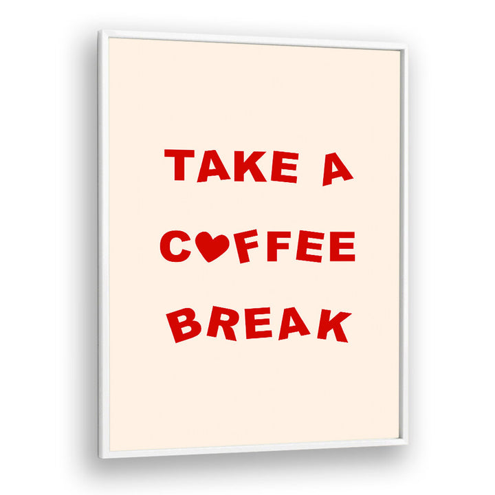 TAKE A COFFEE BREAK , BAR & CAFE ART