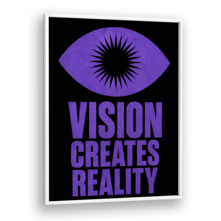 VISION CREATES REALITY