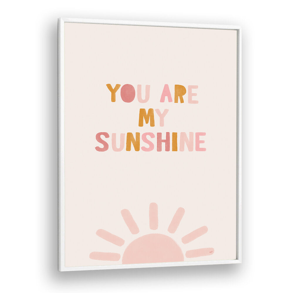 YOU ARE MY SUNSHINE , QUOTES & TYPOGRAPHY POSTERS