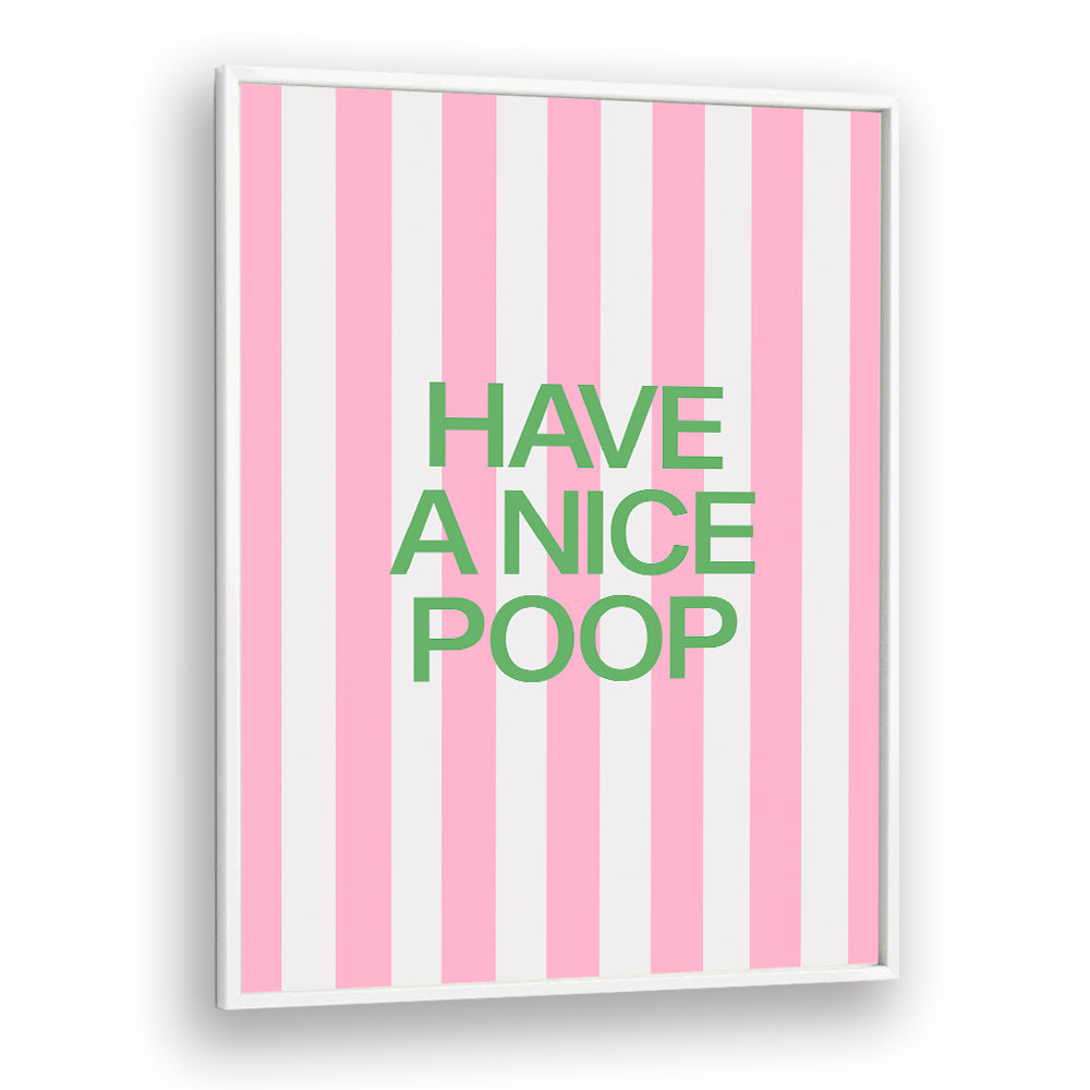 HAVE A NICE POOP