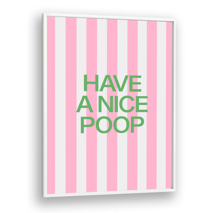 HAVE A NICE POOP