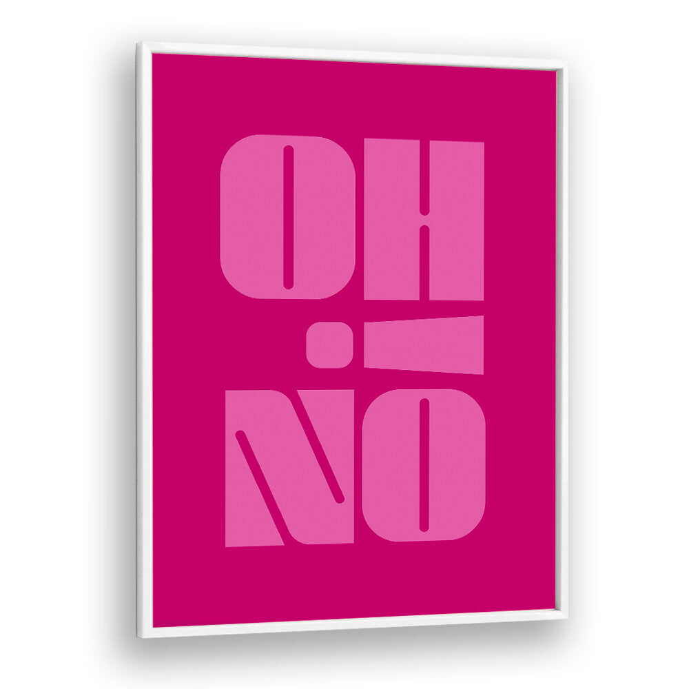 OH NO , QUOTES & TYPOGRAPHY POSTERS
