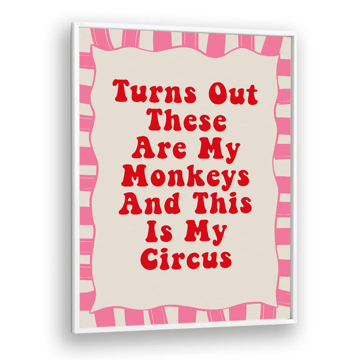 THESE ARE MY MONKEYS , QUOTES & TYPOGRAPHY POSTERS