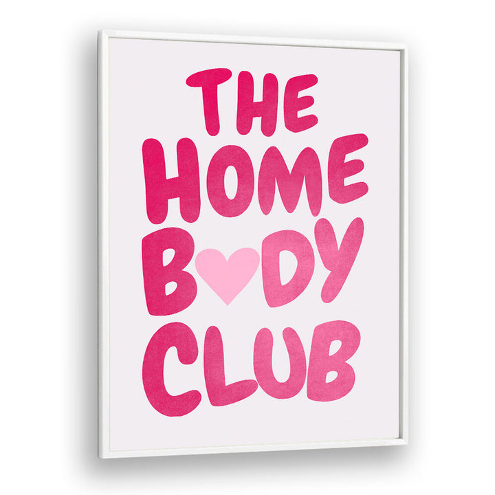 THE HOME BODY CLUB , QUOTES & TYPOGRAPHY POSTERS