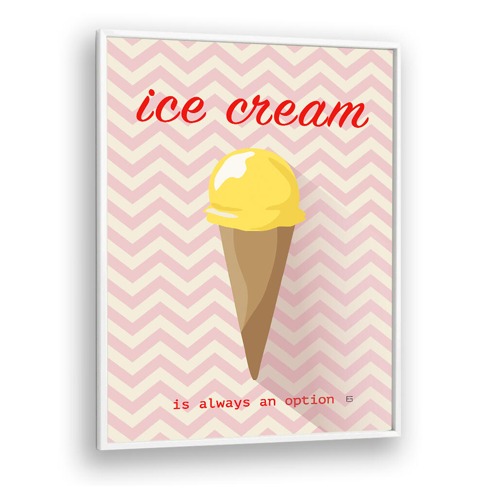 ICE CREAM IS ALWAYS AN OPTION