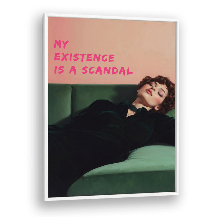 MY EXISTENCE IS A SCANDAL , ALTERED ART PRINTS