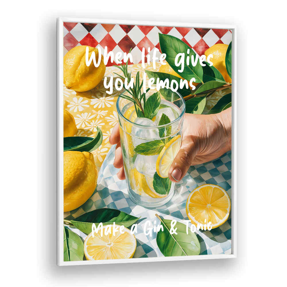 WHEN LIFE GIVES YOU LEMONS, MAKE A GIN & TONIC , BAR & CAFE ART