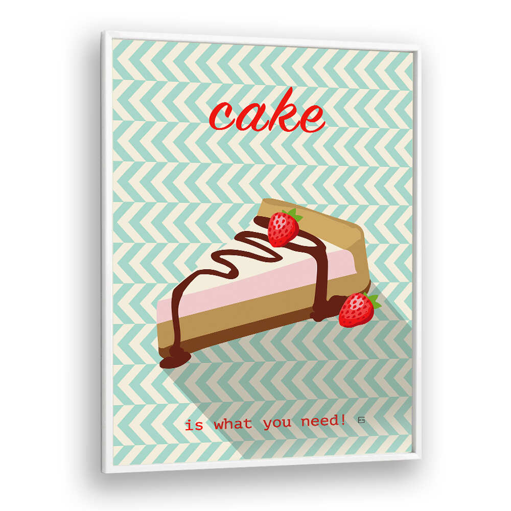 CAKE IS WHAT YOU NEED