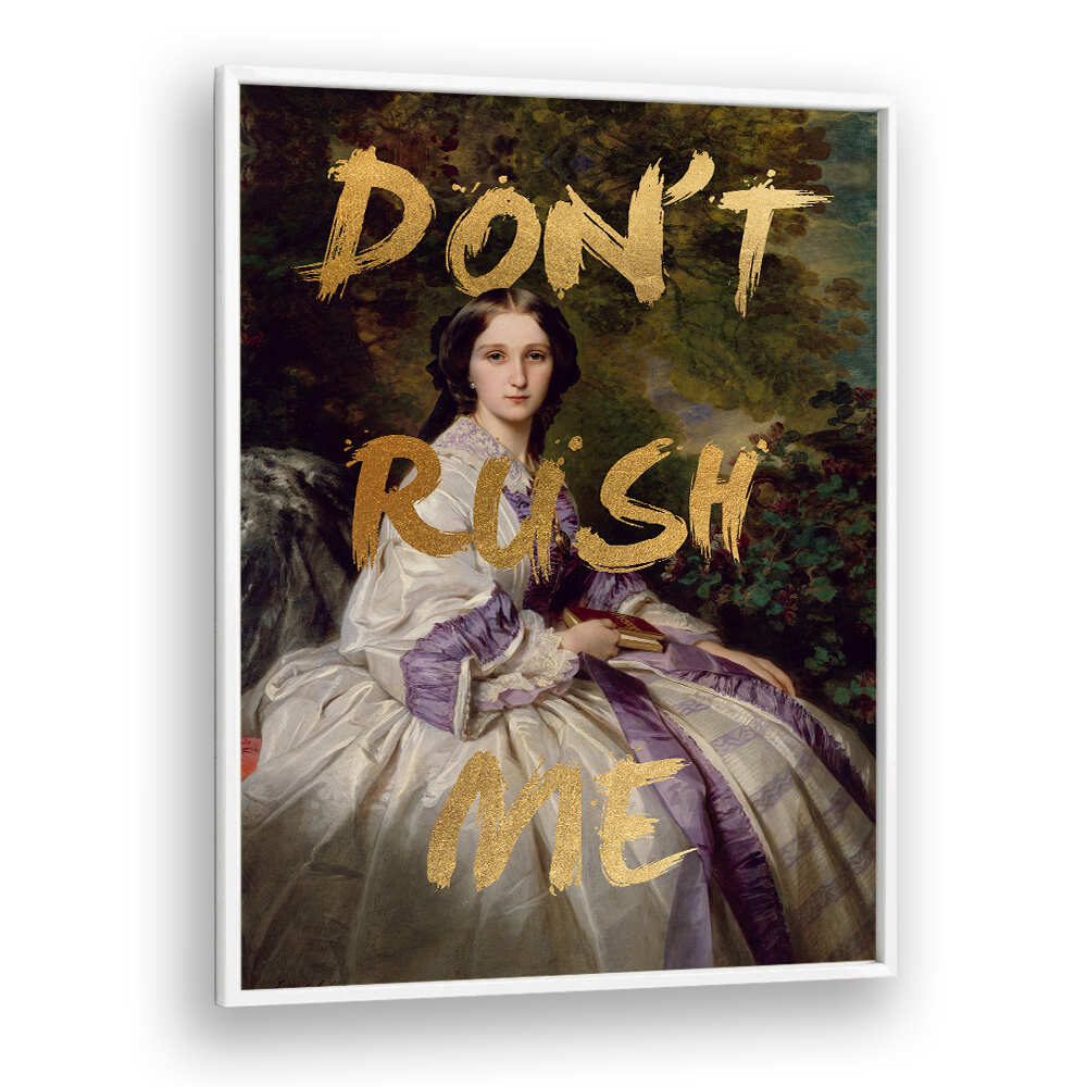 GOLD DON'T RUSH ME , ALTERED ART PRINTS